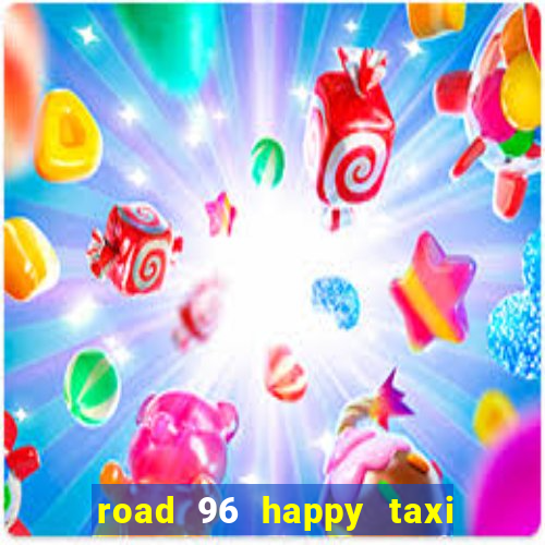 road 96 happy taxi security call password